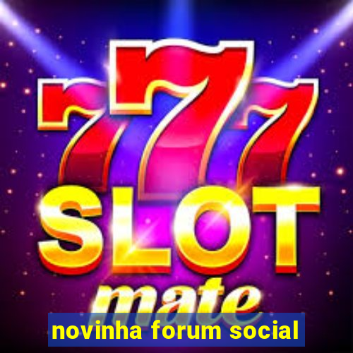 novinha forum social